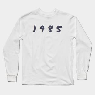 Born In 1985 Long Sleeve T-Shirt